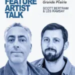 Double Feature Artist Talk: Scott Bertram and Les Ramsay